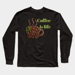 Coffee is Life - Kaffee Bohnen Becher Long Sleeve T-Shirt